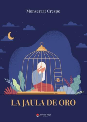 JAULA DE ORO, LA | 9788411450478 | CRESPO VILLEN, MONSERRAT