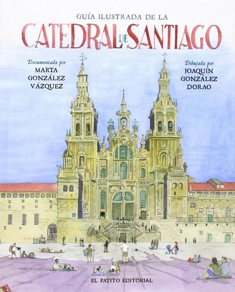 GUIA ILUSTRADA DE LA CATEDRAL DE SANTIAGO | 9788494220623 | GONZALES DORAO, JOAQUIN