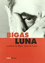 BIGAS LUNA. SOMBRAS DE BIGAS, LUCES DE LUNA | 9788480484183 | PISANO, ISABEL