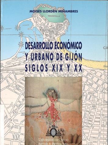 DESARROLLO ECONÓMICO Y URBCNO DE GIJÓN. SIGLOS XIX Y XX | 9788474688108 | LLORDÉN MIÑAMBRES, MOISÉS