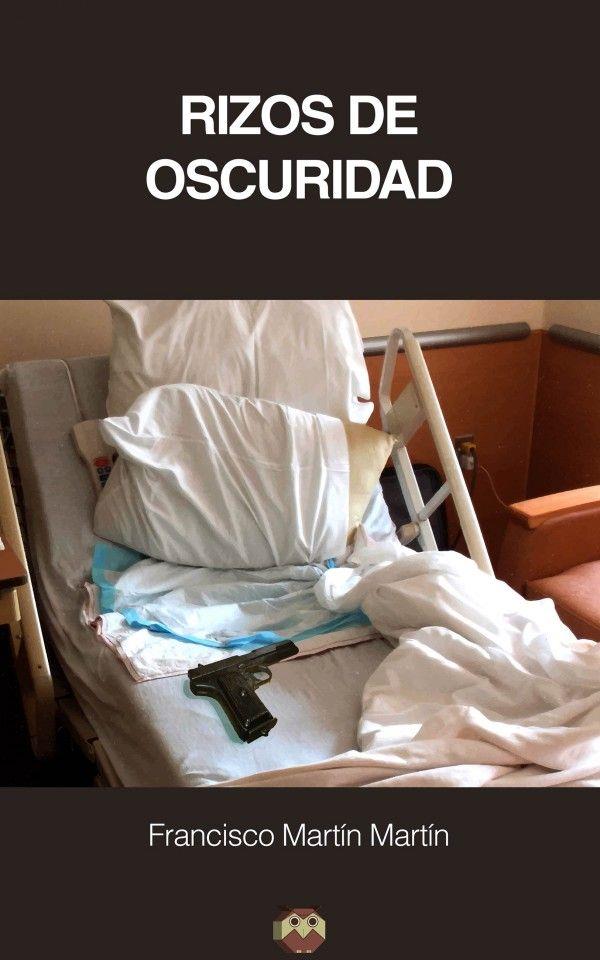 RIZOS DE OSCURIDAD | 9788416214358 | MARTÍN MARTÍN, FRANCISCO