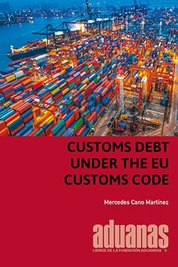 CUSTOMS DEBT UNDER THE EU CUSTOMS CODE | 9788494907470 | CANO MARTÍNEZ, MERCEDES