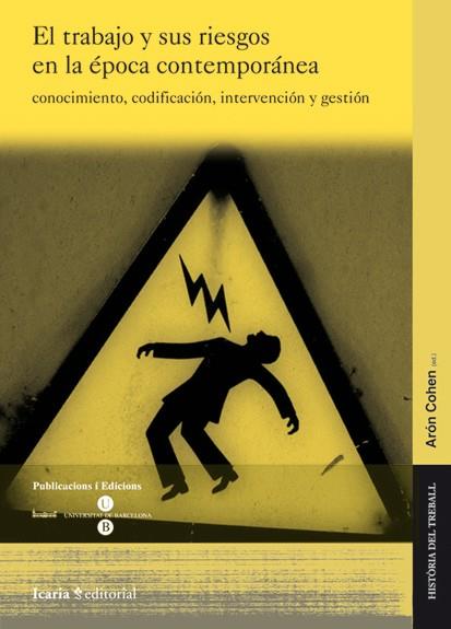 TRABAJO Y SUS RIESGOS EN LA ÉPOCA CONTEMPORANEA | 9788498884104 | COHEN, ARÓN