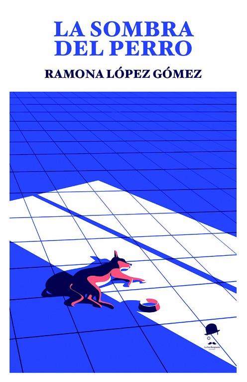 SOMBRA DEL PERRO, LA | 9788412859157 | LOPEZ GOMEZ, RAMONA