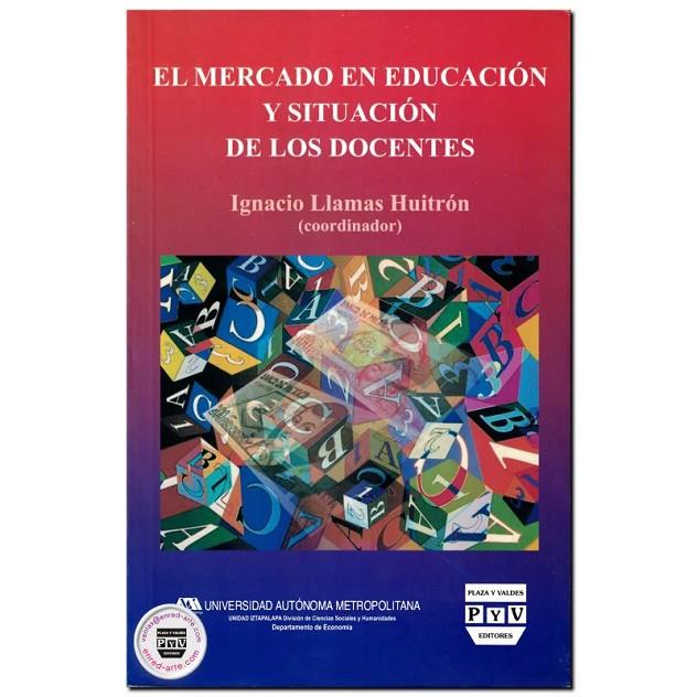 MERCADO EN EDUCACIÓN Y SITUACIÓN, EL | 9789707225497 | LLAMAS HUITRON, IGNACIO
