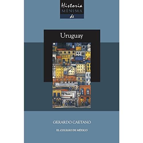 HISTORIA MÍNIMA DE URUGUAY | 9786076285671 | CAETANO, GERARDO