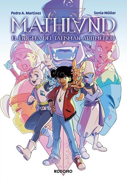 MATHLAND : EL ENIGMA DEL TALISMÁN ARITMÉTICO | 9788419972446 | MARTÍNEZ ORTIZ, PEDRO ANTONIO / MÜLLER, SONIA