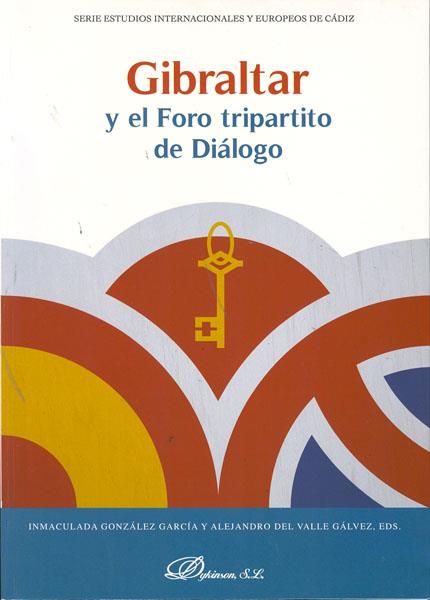 GIBRALTAR Y EL FORO TRIPARTITO DE DIÁLOGO. | 9788498498264 | GONZÁLEZ GARCÍA, INMACULADA / VALLE GÁLVEZ, ALEJANDRO DEL