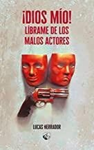 ¡DIOS MÍO! LÍBRAME DE LOS MALOS ACTORES | 9788412038101 | HERRADOR, LUCAS