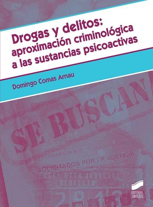 DROGAS Y DELITOS. APROXIMACION A LA CRIMINOLOGICA DE SUSTANCIAS | 9788491713098 | COMAS ARNAU, DOMIONGO