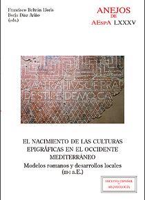 EL NACIMIENTO DE LAS CULTURAS EPIGRÁFICAS EN EL OCCIDENTE MEDITERRÁNEO : MODELOS | 9788400104191
