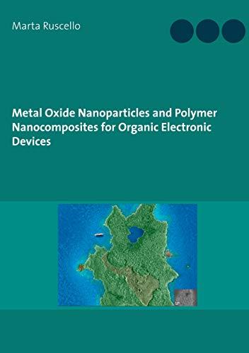 METAL OXIDE NANOPARTICLES AND POLYMER NANOCOMPOSITES FOR ORGANIC ELECTRONIC DEVICES | 9783738646528 | RUSCELLO, MARTA