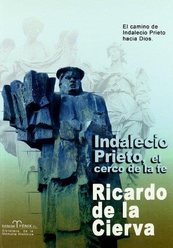INDALECIO PRIETO : EL CERCO DE LA FE | 9788488787590 | CIERVA, RICARDO DE LA