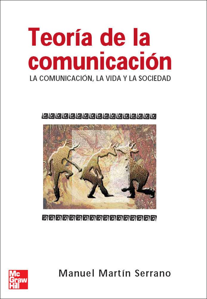 TEORIA DE LA COMUNICACION. LA COMUNICACION, LA VIDA Y LA SOCIEDAD | 9788448156091 | MARTIN SERRANO, MANUEL
