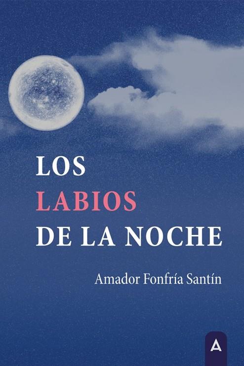 LABIOS DE LA NOCHE, LOS | 9791388058578 | FONFRIA SANTIN, AMADOR
