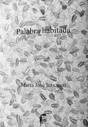 PALABRA HABITADA | 9788412075830 | INTXAUSTI, MARÍA JOSÉ
