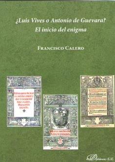 LUIS VIVES O ANTONIO DE GUEVARA? EL INICIO DEL ENIGMA | 9788413241067 | CALERO CALERO, FRANCISCO