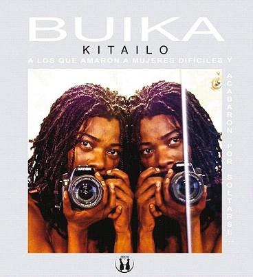 A LOS QUE AMARON A MUJERES DIFÍCILES Y ACABARON POR SOLTARSE... | 9788441433069 | BUIKA, CONCHA