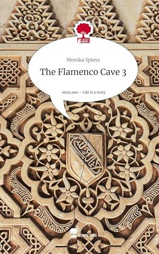 FLAMENCO CAVE 3, THE. LIFE IS A STORY - STORY.ONE | 9783710832697 | SPIESS, MONIKA
