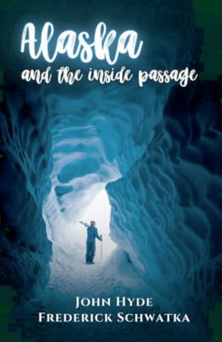 ALASKA AND THE INSIDE PASSAGE | 9791223020173 | SCHWATKA, FREDERICK