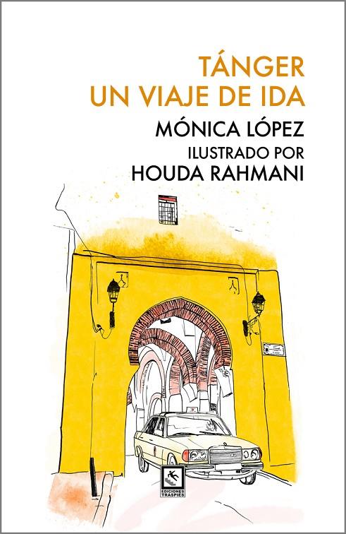 TANGER. UN VIAJE DE IDA | 9791399091915 | LOPEZ SOLER, MONICA