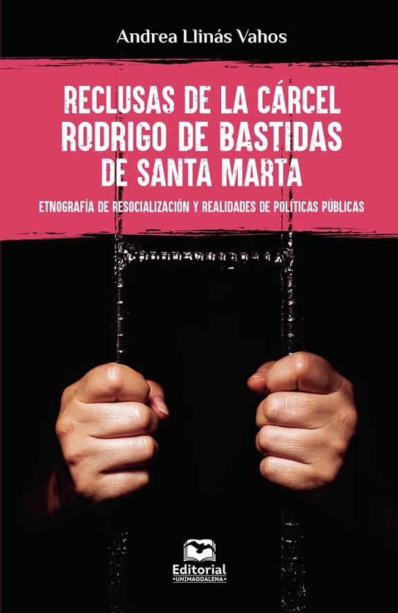 RECLUSAS DE LA CÁRCEL RODRIGO DE BASTIDAS DE SANTA MARTA | 9789587462630 | LLINÁS VAHOS, ANDREA