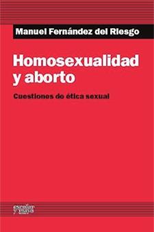 HOMOSEXUALIDAD  Y ABORTO | 9788494035722 | FERNANDEZ DEL RIESGO, MANUEL