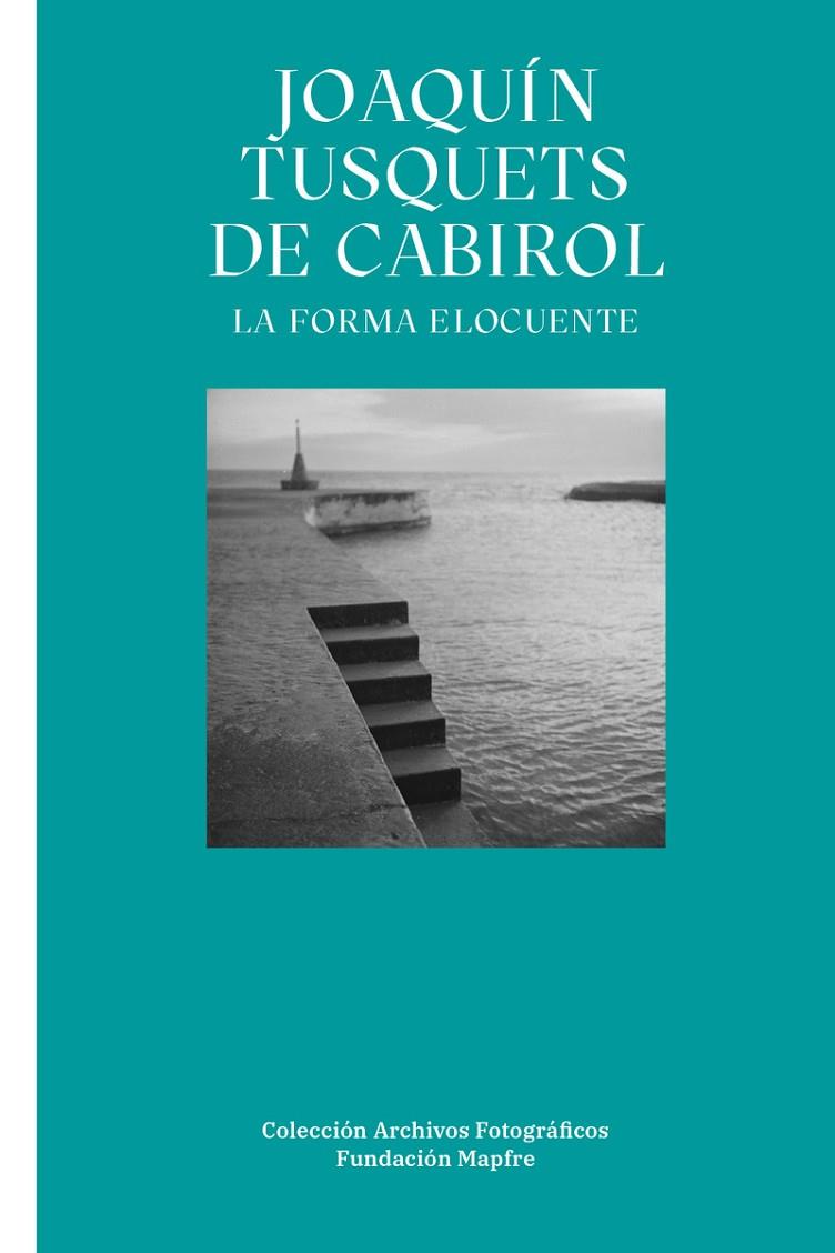 JOAQUÍN TUSQUETS DE CABIROL. LA FORMA ELOCUENTE | 9788498449297 | BONET CARBONELL, VICTORIA / BALAGUÉ VIÑOLAS, MARINA