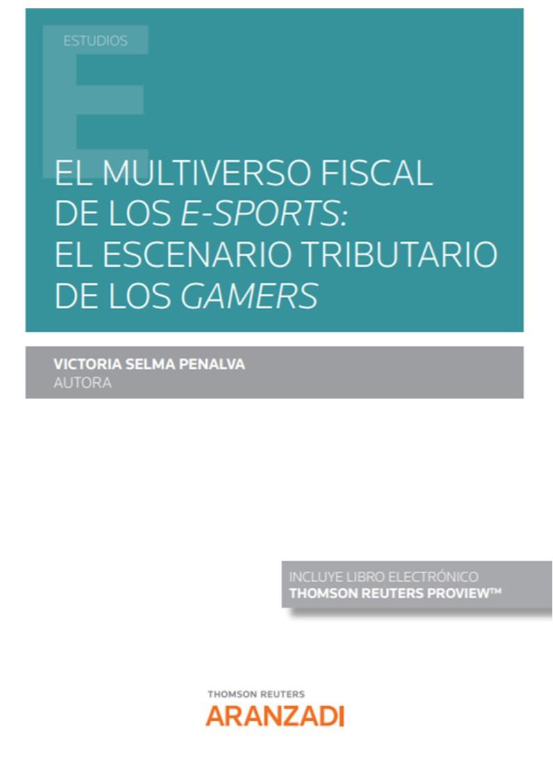 MULTIVERSO FISCAL DE LOS E-SPORTS, EL : EL ESCENARIO TRIBUTARIO DE LOS GAMERS | 9788413454900 | SELMA PENALVA, VICTORIA