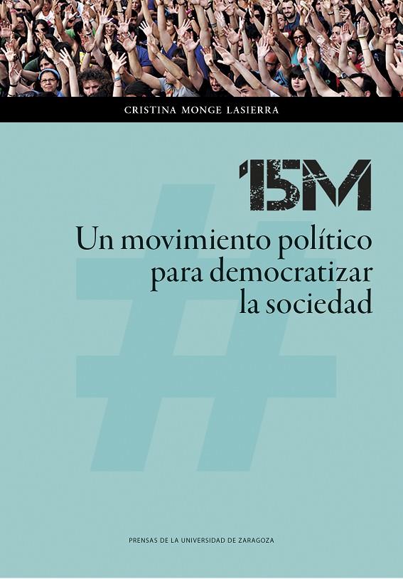 15M : UN MOVIMIENTO POLÍTICO PARA DEMOCRATIZAR LA SOCIEDAD | 9788416933631 | MONGE LASIERRA, CRISTINA