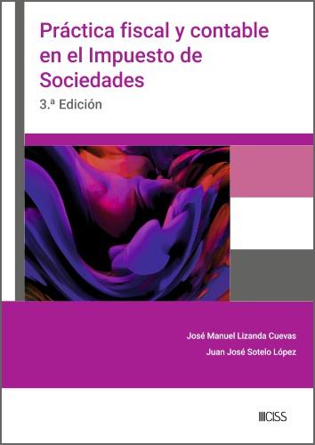 PRÁCTICA FISCAL Y CONTABLE EN EL IMPUESTO SOBRE SOCIEDADES (3A EDICIÓN) | 9788499549309 | LIZANDA CUEVAS, JOSÉ MANUEL / VANCELLS, MARTA