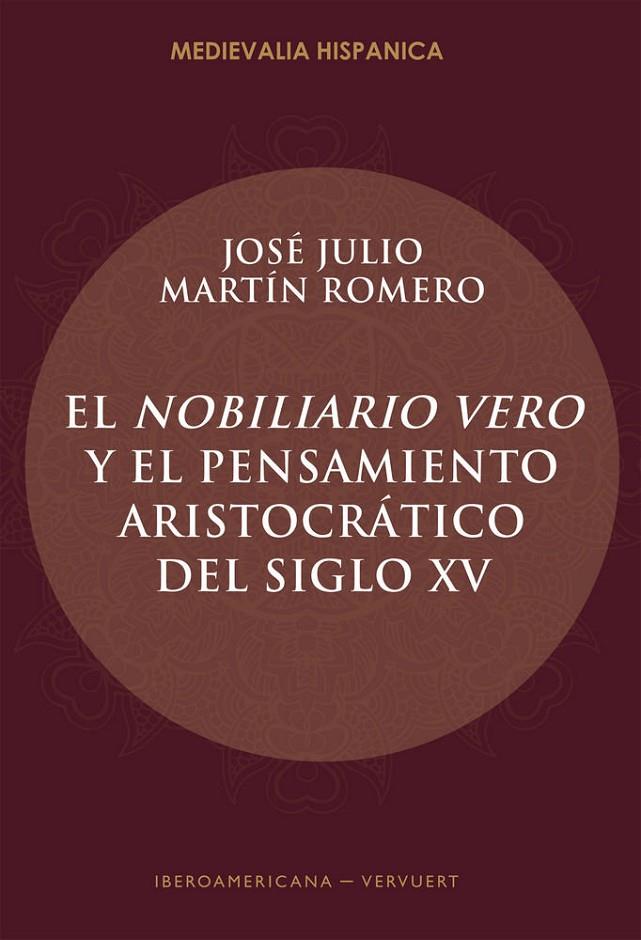 NOBILIARIO VERO Y EL PENSAMIENTO ARISTOCRÁTICO DEL SIGLO XV, EL | 9788484893950 | MARTIN ROMERO, JOSE JULIO
