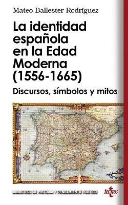 IDENTIDAD ESPAÑOLA EN LA EDAD MODERNA (1556 - 1665), LA | 9788430950843 | BALLESTER RODRÍGUEZ, MATEO