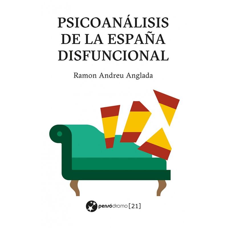 PSICOANÁLISIS DE LA ESPAÑA DISFUNCIONAL | 9788412632170 | ANDREU ANGLADA, RAMON