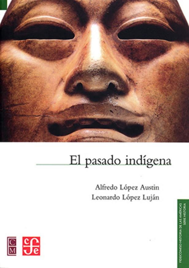 PASADO INDÍGENA, EL | 9786071621368 | LÓPEZ, AUSTIN