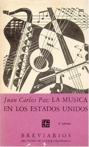 MÚSICA EN LOS ESTADOS UNIDOS, LA | 9789681605117 | PAZ, JUAN CARLOS