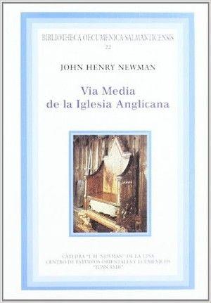 VÍA MEDIA DE LA IGLESIA ANGLICANA | 9788472993471 | NEWMAN, JOHN HENRY