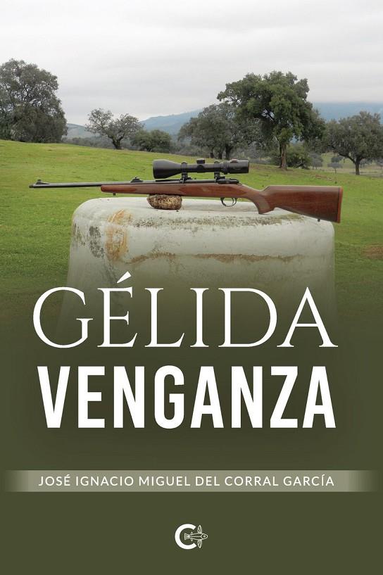 GÉLIDA VENGANZA | 9791387895464 | DEL CORRAL GARCÍA, JOSÉ IGNACIO MIGUEL