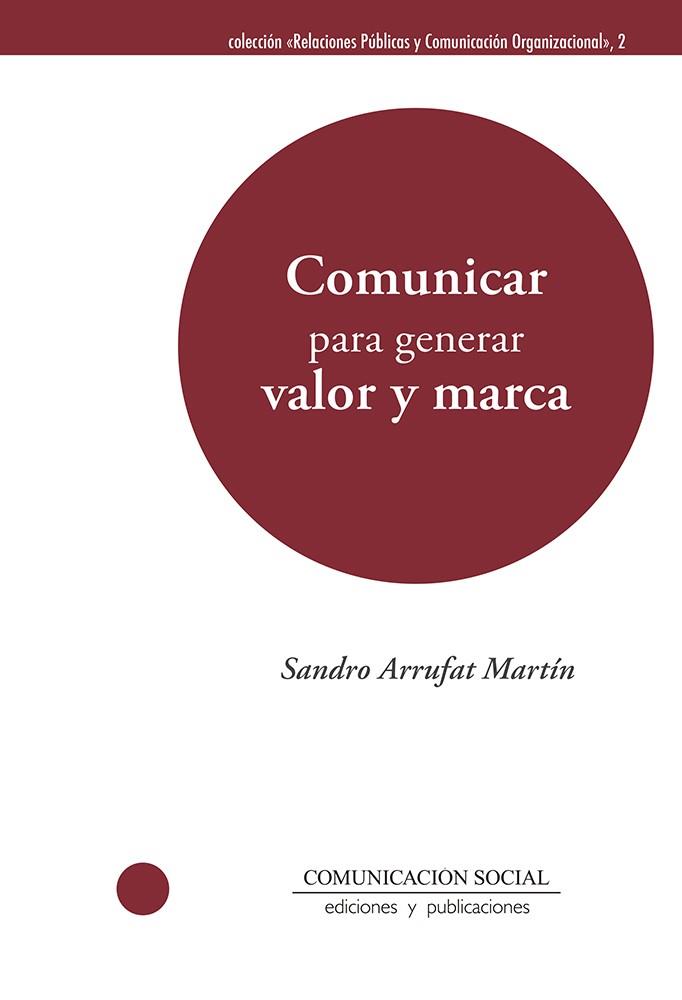 COMUNICAR PARA GENERAR VALOR Y MARCA | 9788417600556 | ARRUFAT MARTÍN, SANDRO
