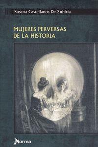 MUJERES PERVERSAS DE LA HISTORIA | 9789584541031 | CASTELLANOS DE ZUBIRIA, SUSANA