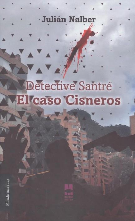 DETECTIVE SANTRÉ. EL CASO CISNEROS | 9791399011708 | NALBER, JULIAN