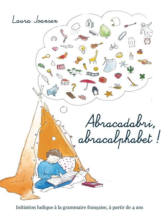 ABRACADABRI, ABRACALPHABET ! LA FORMULE MAGIQUE DES LETTRES ET DES MOTS | 9782322096039 | JOANSEN, LAURA