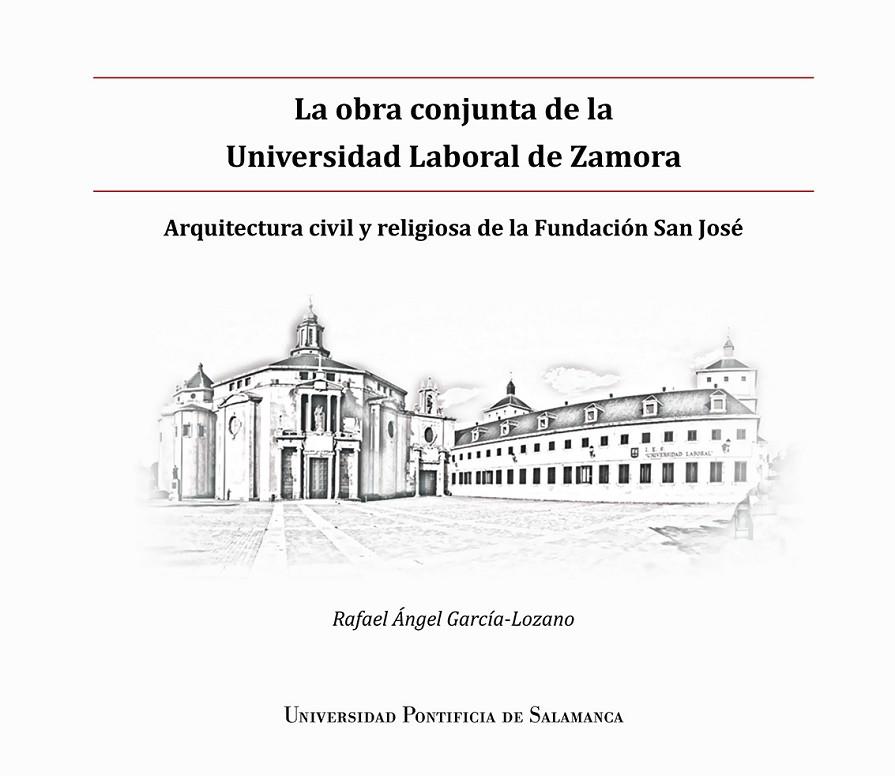 OBRA CONJUNTA DE LA UNIVERSIDAD LABORAL DE ZAMORA, LA | 9788417601201 | GARCÍA-LOZANO, RAFAEL ÁNGEL