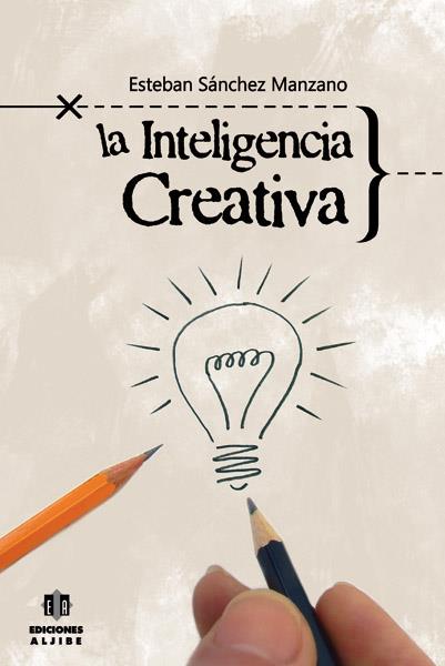 INTELIGENCIA CREATIVA, LA | 9788497006255 | SÁNCHEZ MANZANO, ESTEBAN