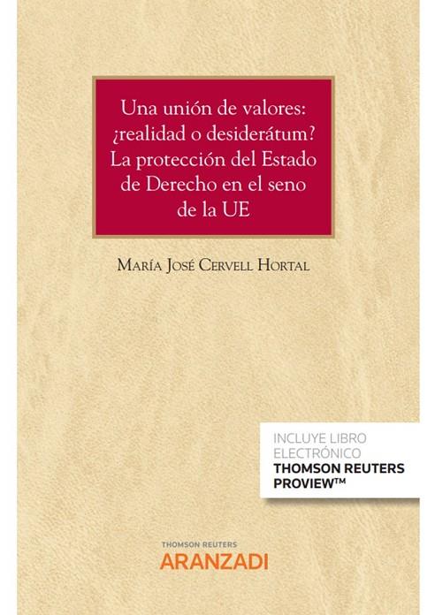 UNION DE VALORES REALIDAD O DESIDERATUM?, UNA. LA PROTECCIÓN DEL ESTADO DE DERECHO EN EL SENO DE LA UE | 9788413915913 | CERVELL HORTAL, MARIA JOSE