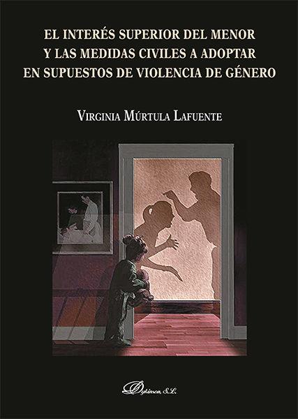 INTERÉS SUPERIOR DEL MENOR Y LAS MEDIDAS CIVILES A ADOPTAR EN SUPUESTOS DE VIOLENCIA DE GÉNERO, EL | 9788490859735 | MÚRTULA LAFUENTE, VIRGINIA