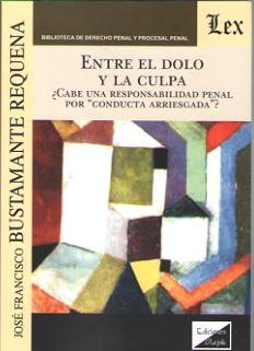 ENTRE EL DOLO Y LA CULPA | 9789563921427 | BUSTAMANTE REQUENA, JOSE FRANCISCO