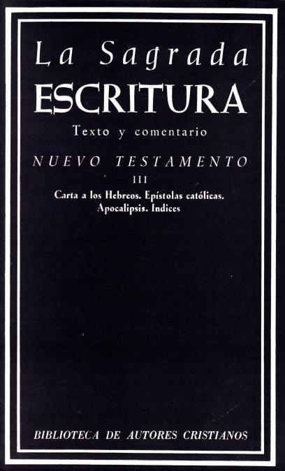 SAGRADA ESCRITURA, LA. NUEVO TESTAMENTO. III: CARTA A LOS HEBREOS. EPÍSTOLAS CATÓLICAS. APOCALIPSIS. ÍNDICES | 9788422000549 | PROFESORES DE LA COMPAÑÍA DE JESÚS