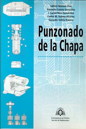 PUNZONADO DE LA CHAPA | 9788483171981 | CUESTA GONZÁLEZ, EDUARDO / RICO FERNÁNDEZ, JOSÉ CARLOS / MATEOS DÍAZ, SABINO / SUÁREZ ÁLVAREZ, CARLO
