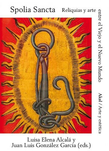 SPOLIA SANCTA. RELIQUIAS Y ARTE ENTRE EL VIEJO Y EL NUEVO MUNDO | 9788446052241 | ALCALA / GONZALEZ